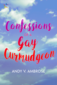 Confessions of a Gay Curmudgeon